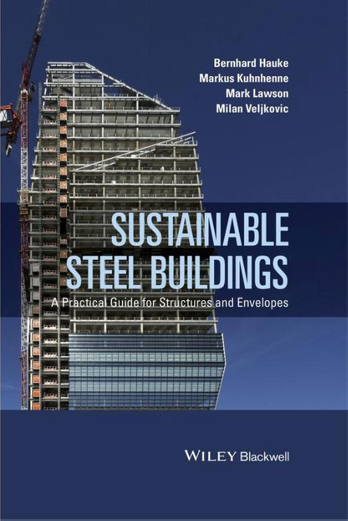 Sustainable Steel Buildings: A Practical Guide for Structures and Envelopes Sustainable Steel Buildings: A Practical Guide for Structures and Envelopes