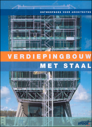 Verdiepingbouw met staal - Ontwerpboek voor architecten Verdiepingbouw met staal - Ontwerpboek voor architecten